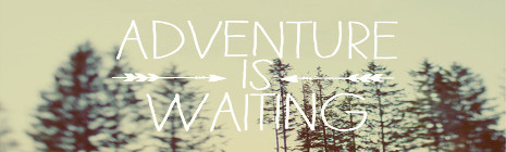 Adventure is waiting